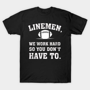 Line Man We Work Hard So You Don't Have To T-Shirt